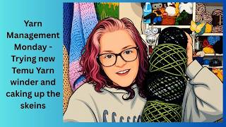 Yarn Management Monday- a layer cake of yarn and testing the new yarn winder