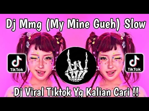 DJ MMG MY MINE GUEH NAYKILLA KAMU BUKAN MY MINE GUEH VIRAL TIKTOK 2026
