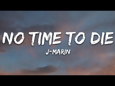J-Marin - No Time To Die (Lyrics)