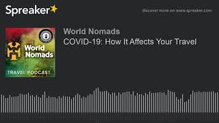 COVID-19: How It Affects Your Travel