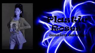 PLASTIC ROSES - Jessica Sanchez