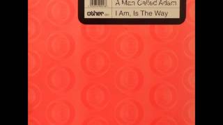 A Man Called Adam - I Am, Is The Way