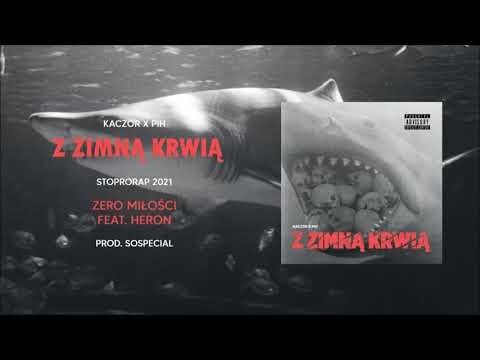 Kaczor x Pih - Zero Miłości ft.  Heron (prod.  soSpecial)