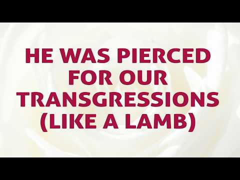 He Was Pierced For Our Transgressions Like A Lamb - Misc Praise Songs