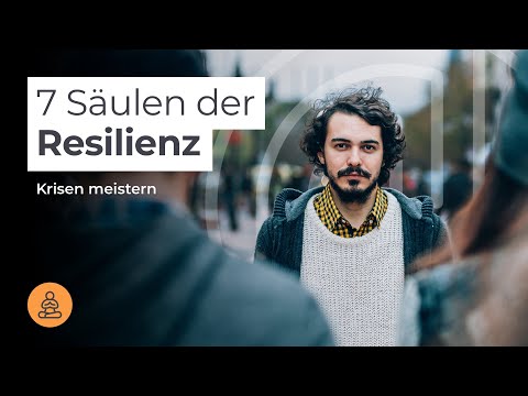 Die 7 Säulen der Resilienz – kurz erklärt