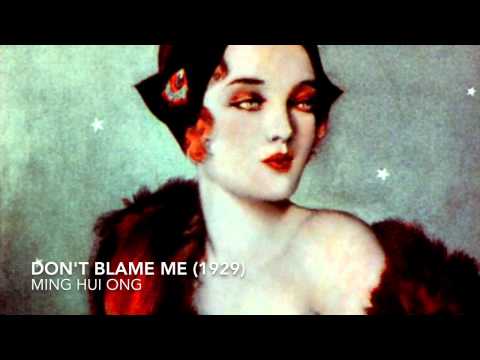 Ming Hui Ong - Don't Blame Me (1929)