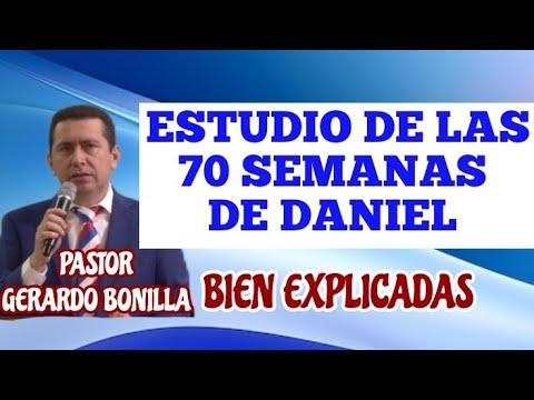 Las 70 semanas de Daniel bien explicadas por el pastor Gerardo Bonilla
