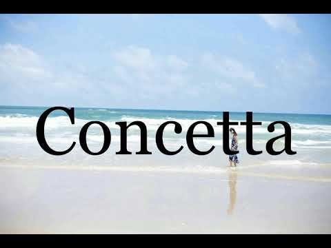How To Pronounce Concetta🌈🌈🌈🌈🌈🌈Pronunciation Of Concetta