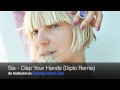 Sia - Clap Your Hands (Diplo Remix) 
