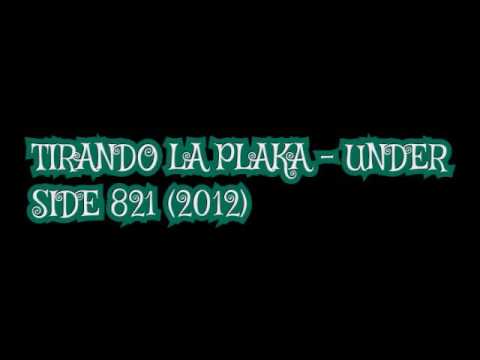 TIRANDO LA PLAKA - UNDER SIDE 821 (2012)