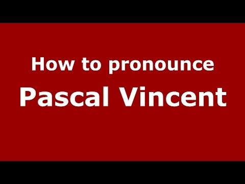How to pronounce Pascal Vincent (French/France) - PronounceNames.com