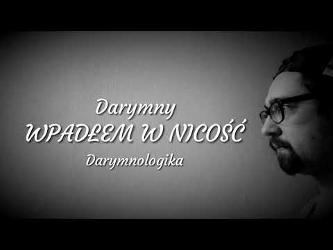 Darymny - Wpadłem w nicość [DARYMNOLOGIKA]