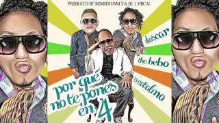PORQUE NO TE PONES EN 4  EL BEBO YAU FT  B CATALINO & DIOSCAR COMBUSSTION MUSIC