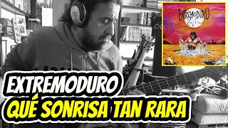 EXTREMODURO Qué sonrisa tan rara (bass cover)