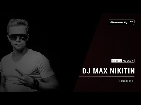 DJ MAX NIKITIN [ club house ] @ Pioneer DJ TV | Moscow