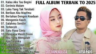 Download lagu FULL ALBUM IPANK FT CUT RANI AULIZA TERBAIK mp3 Download lagu FULL ALBUM IPANK FT CUT RANI AULIZA TERBAIK mp3