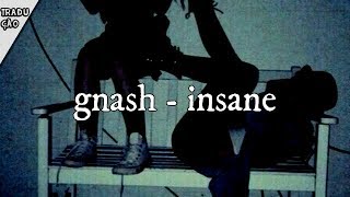 gnash - insane (Tradução/Legendado)