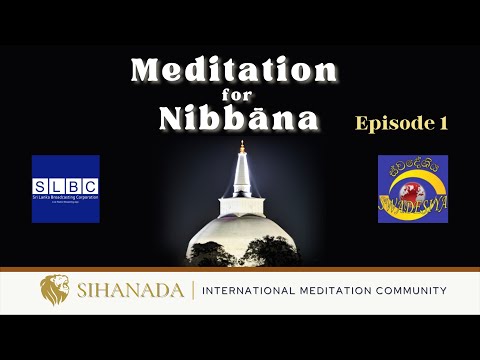 Meditation for Nibbāna - Episode 1 | Venerable Athurugiriye Paññadassana Thero