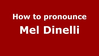 How to pronounce Mel Dinelli