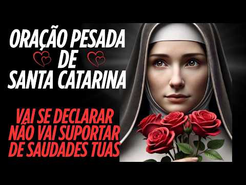 ORAÇÃO DE SANTA CATARINA VAI SE DECLARAR NÃO VAI SUPORTAR DE SAUDADES TUAS!