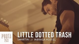 SMARTINI // Little Dotted Trash [Ao Vivo na Porta 253]
