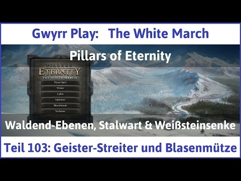 The White March Teil 103 - Geister-Streiter und Blasenmütze - Let's Play