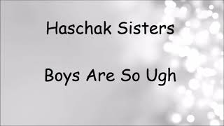 #Boys are so ugh #Haschak sisters