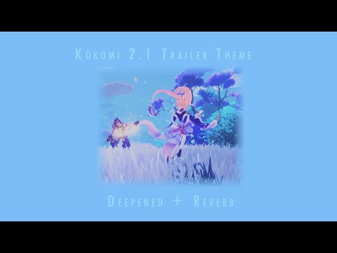 kokomi's theme//genshin impact 2.1 trailer [deepened + reverb] [5 min loop]