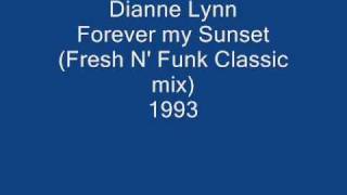 Dianne Lynn - Forever my Sunset (Fresh N' Funk Classic mix)