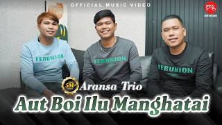 Download lagu Aransa Trio - Aut Boi Ilu Manghatai mp3