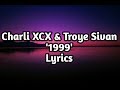 Charli XCX & Troye Sivan - 1999 (Lyrics) Charli XCX & Troye Sivan - 1999 (Lyrics)