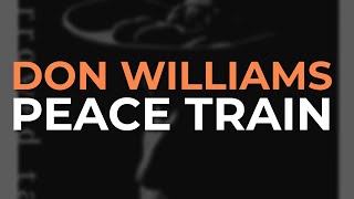Don Williams - Peace Train (Official Audio)