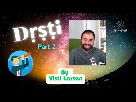 Visti Larsen - 7 - Dṛṣṭi (part 2 of 3)