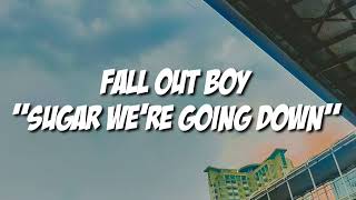 Fall Out Boy - Sugar, We're Going Down (Lyrics)