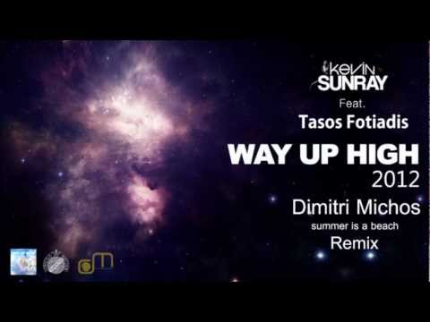Kevin Sunray feat. Tasos Fotiadis - Way up high 2012 (Dimitri Michos Summer is a beach remix)