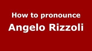 How to pronounce Angelo Rizzoli