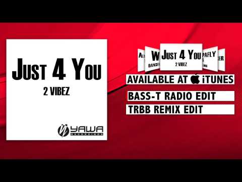 2 Vibez - Just 4 You (Bass-T Radio Edit)