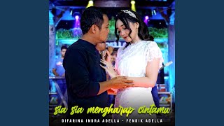 Download lagu Sia Sia Mengharap Cintamu (feat. Fendik Adella) mp3