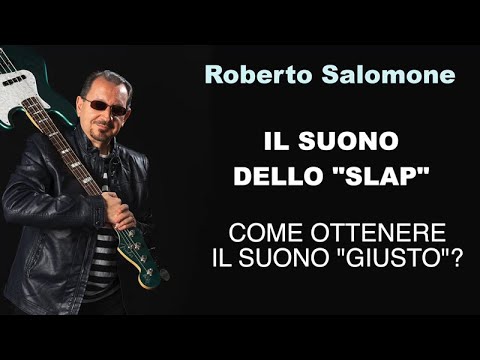 IL SUONO DELLO SLAP: COME OTTENERE IL SUONO "GIUSTO"? - by Roberto Salomone
