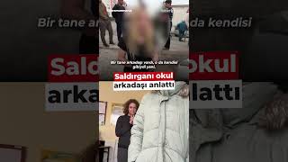 Kahramanmaraş'taki saldırganı arkadaşı anlattı!