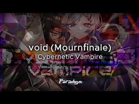 【Paradigm: Reboot】void (Mournfinale) - Cybernetic Vampire