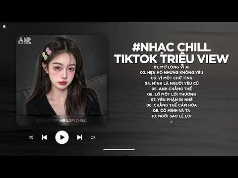 Nhạc Chill TikTok Triệu View - Những Bản Lofi Buồn Hay Nhất Hiện Nay - Nhạc Lofi Chill Buồn 2026