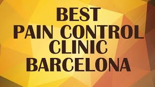 Best Pain Control Clinic in Barcelona, Spain