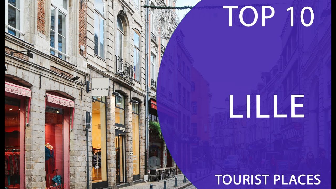 Top 10 Best Tourist Places to Visit in Lille | France - English