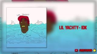 IDK - Lil Yachty (Clean)