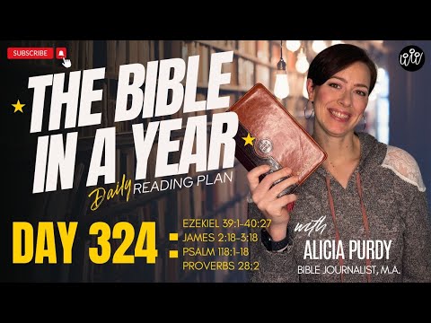 Day 324: THE BIBLE IN A YEAR! – Ezekiel, James, Psalms & Proverbs!