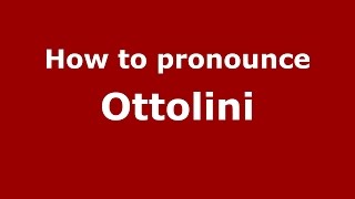 How to pronounce Ottolini