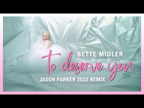 💙 Bette Midler - To Deserve You (Jason Parker 2022 Remix) | 💗 #HouseMusic