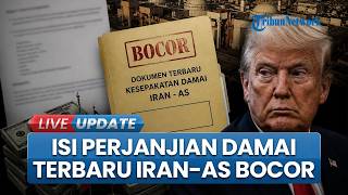 Dokumen Terbaru Kesepakatan Damai Iran-AS Bocor, Ada Dana Bernilai Fantastis hingga Program Nuklir