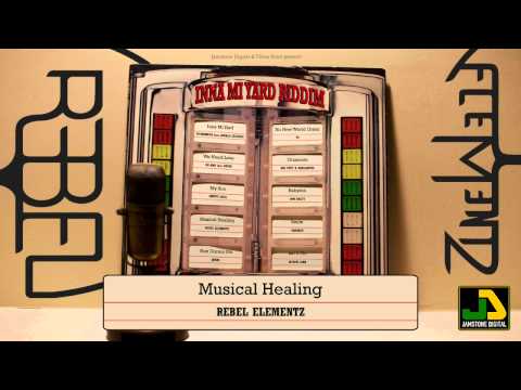 Rebel Elementz - Musical Healing (INNA MI YARD RIDDIM)